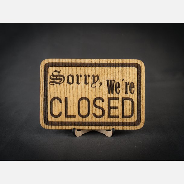 Sorry, we're closed | Eg